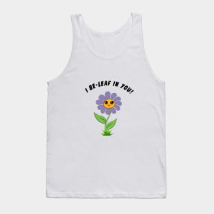 I Be-Leaf In You! Tank Top